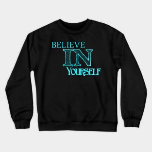 Motivational quote :Believe in yourself Crewneck Sweatshirt